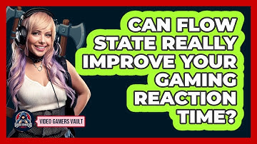 Can Flow State Really Improve Your Gaming Reaction Time? - Video Gamers Vault