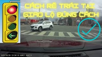 Cách  Rẽ trái tại ngã 4 đèn xanh đèn đỏ .