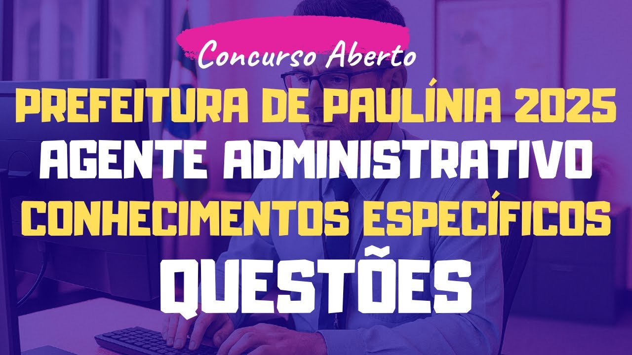 Agente Administrativo - Paulínia - SP 2025 | Conhecimentos Específicos  - Questões VUNESP