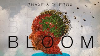 Phaxe & Querox - Bloom (Official Audio)