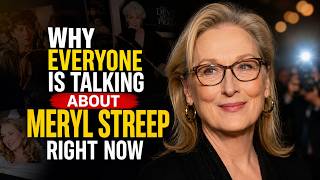 Why Everyone Is Talking About Meryl Streep Right Now