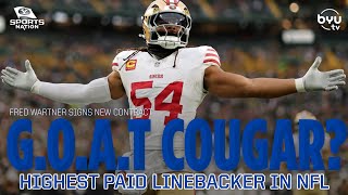 Fred Warner Becomes NFL's Highest Paid LB | Can He Become BYU's GOAT?