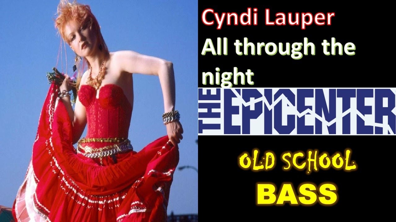 Cyndi Lauper- All through the night EPICENTER BASS OLD SCHOOL