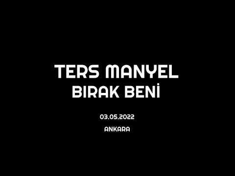 Ters Manyel - Bırak Beni (Official Video)