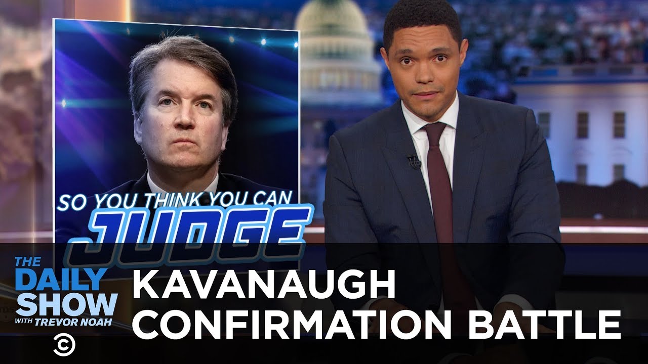 So You Think You Can Judge - The Battle Over Brett Kavanaugh's Confirmation | The Daily Show