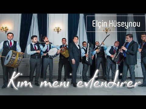 Elçin Hüseynov - Kim Məni evləndirər  (2018 official)