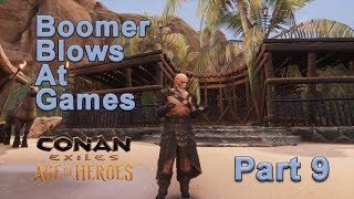 Boomer Blows At Games: Conan Exiles Part 9