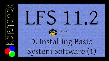 9: Installing Basic System Software part 1 - How to build LFS 11.2