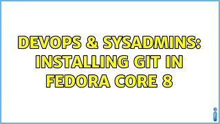 Celebrity DevOps & SysAdmins: Installing git in Fedora Core 8 (2 Solutions!!) Profile