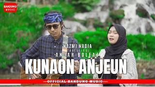 KUNAON ANJEUN - NAZMI NADIA X ANJAR BOLEAZ [Offical Accoustic]