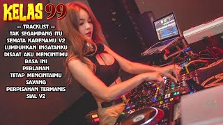 MIXTAPE VVIP BREAKBEAT INDONESIA HITS 2023 KELAS99 - DJ TAK SEGAMPANG ITU REMIX FULL BASS