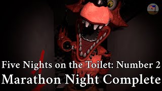 Five Nights on the Toilet: Number 2 || Marathon Night Complete