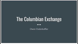 APUSH Summer Project - Columbian Exchange