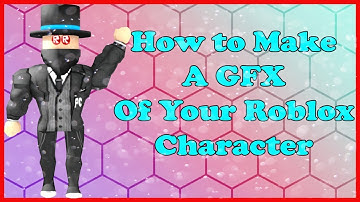 HOW TO MAKE A RENDER/GFX OF YOUR ROBLOX CHARACTER