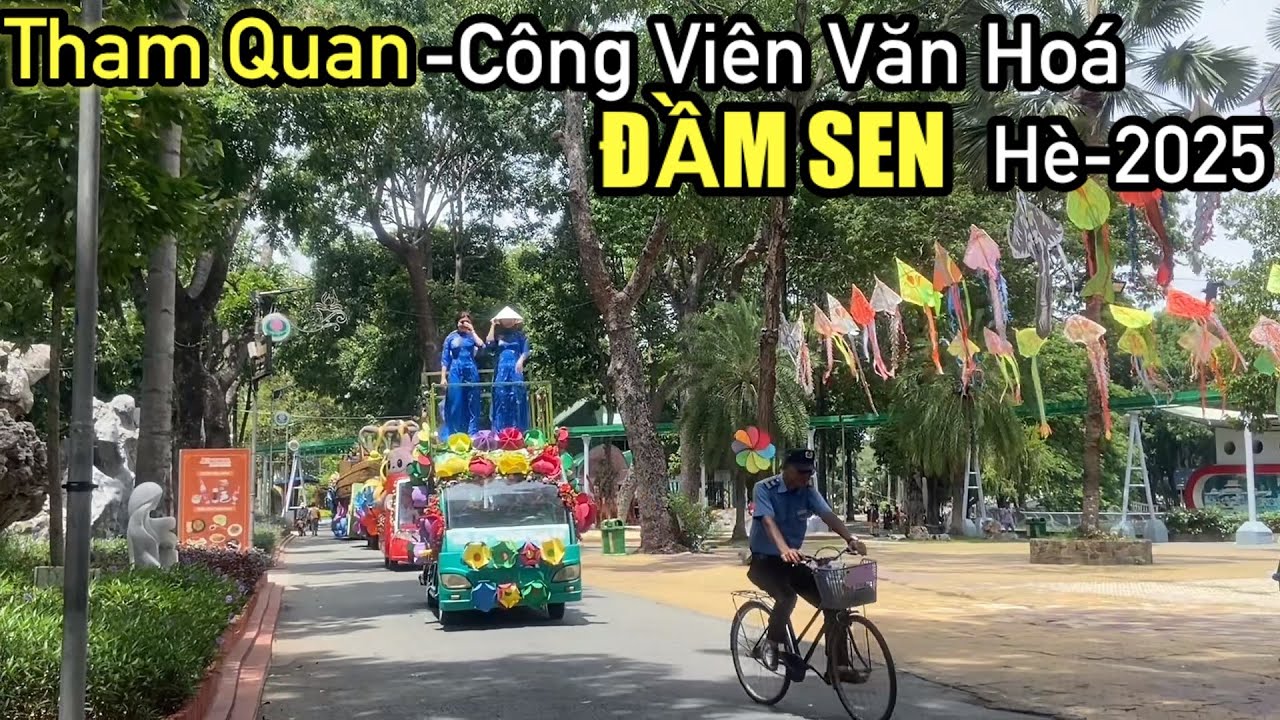 “Tham quan-Công viên Văn Hoá Đầm Sen , hè năm 2025”