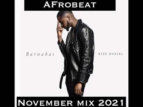 2021 NOVEMBER LATEST NAIJA AFROBEATS MIX DJ KENZ FT BURNA BOY | WIZKID | BUJU| FIREBOY|