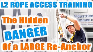 The Hidden DANGER of a Large Re Anchor - IRATA Level 2 Rope Access Training