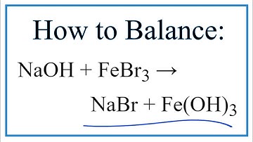 How to Balance NaOH + FeBr3 = NaBr + Fe(OH)3 (and Type of Reaction)
