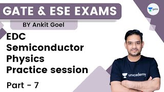 EDC | Semiconductor Physics | Practice session | Part - 7 | GATE 2023 | Ankit Goel