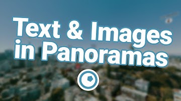 Adding Images and Text To Panoramas