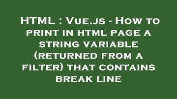 HTML : Vue.js - How to print in html page a string variable (returned from a filter) that contains b
