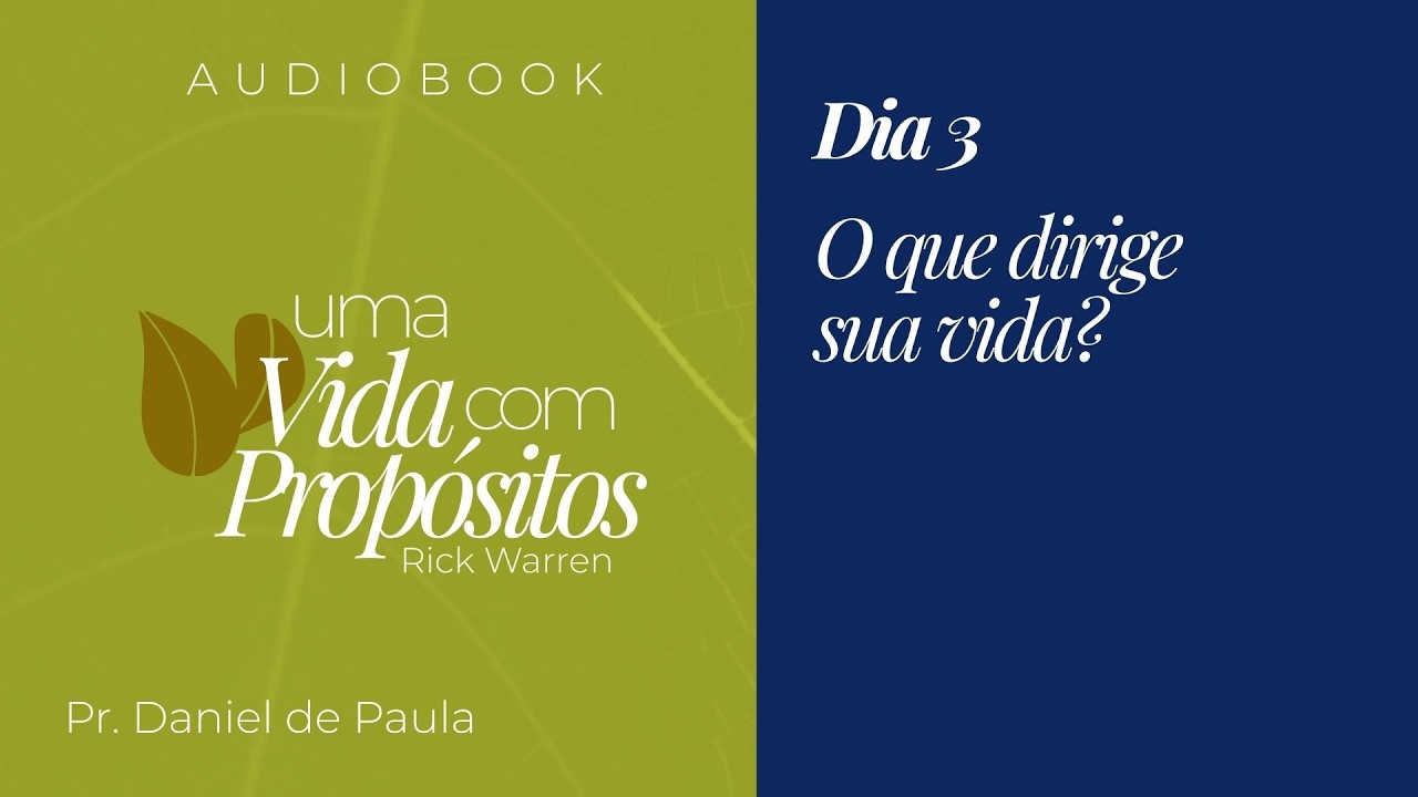[Audiobook] Uma Vida com Propósitos | Dia 3 - O que dirige sua vida? | Pr. Daniel de Paula
