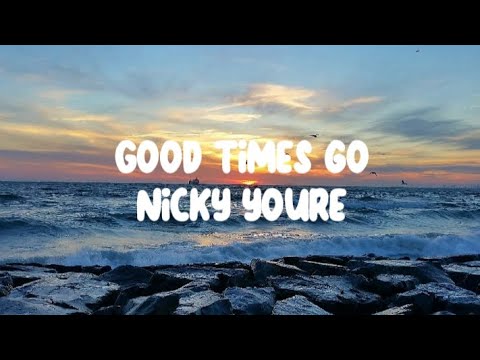 Nicky Youre - Good Times Go [Lyric video]