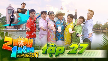 2 Ngày 1 Đêm Việt Nam | Tập 27: Trường Giang "mất tích", báo anh em giải cứu "xây xẩm mặt mày"