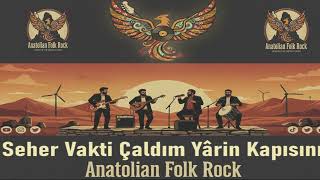 Seher Vakti Çaldım Yarin Kapısını Psychedelic Anatolian Folk Rock