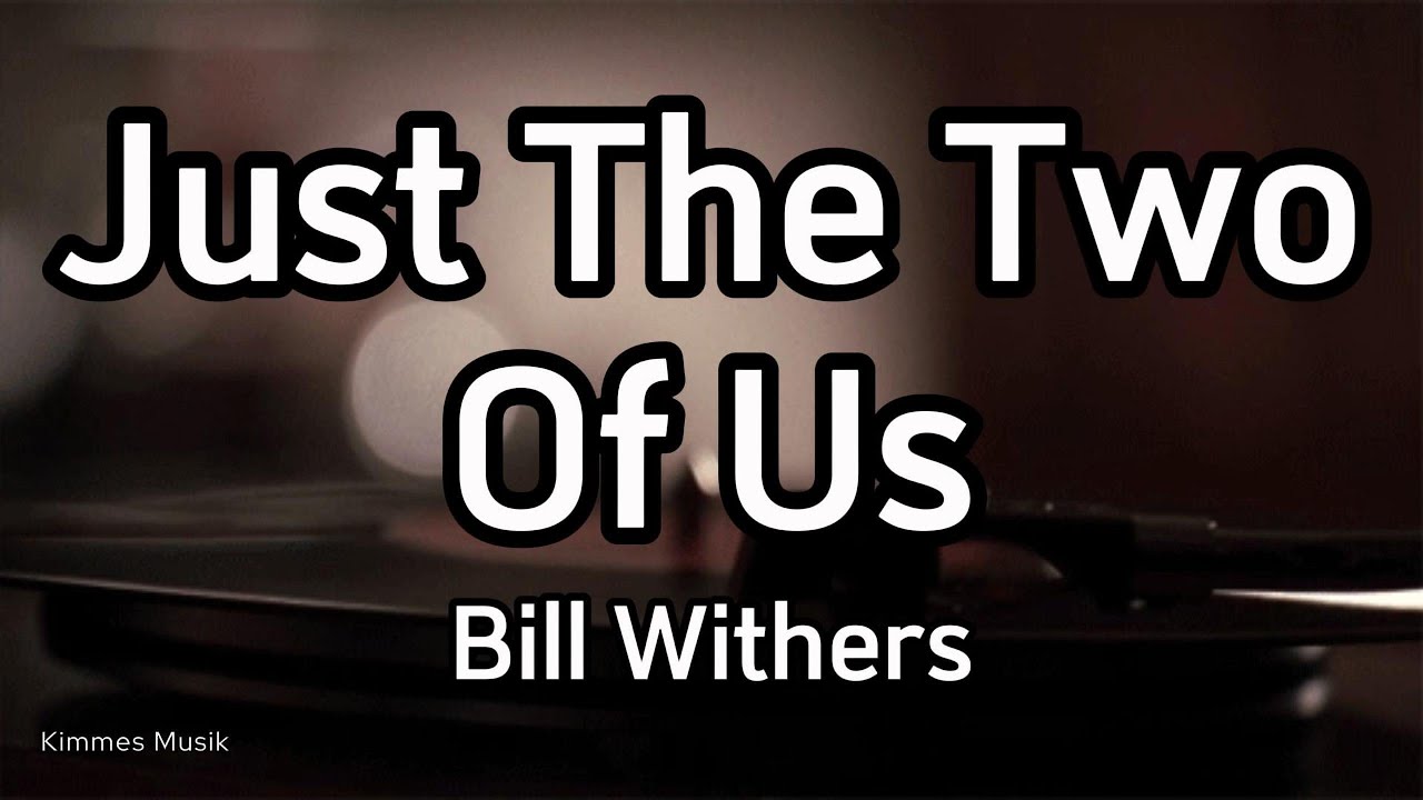 Bill Withers - Just The Two Of Us (Lyrics) - YouTube