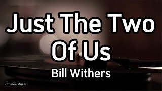 Bill Withers - Just The Two Of Us (Lyrics)