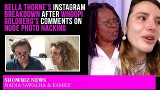 SHOWBIZ : Bella THORNE'S INSTAGRAM BREAKDOWN after Whoopi Goldberg's COMMENTS on Nude Photo HACKING