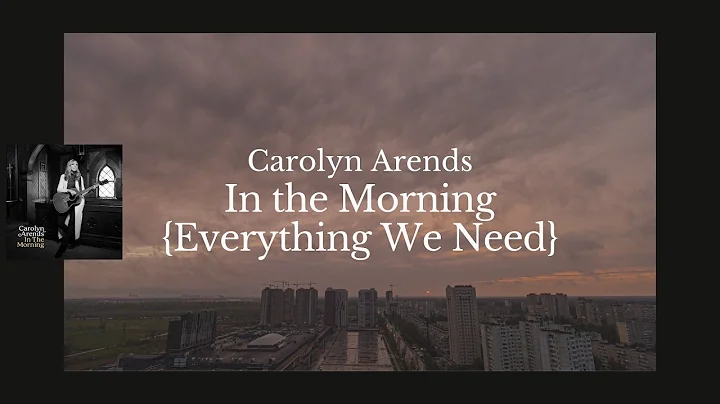 Carolyn Arends - In the Morning (Everything We Nee...