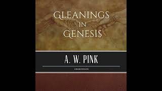 Gleanings in Genesis Audiobook by Arthur W. Pink