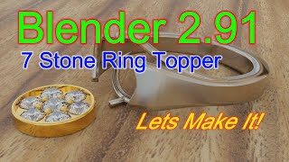 Blender 2.91 - Designing a 7 Stone Ring Topper for a customer!