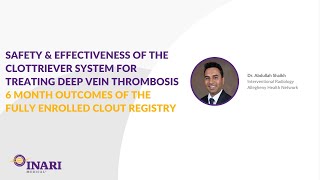 CLOUT: Safety & Effectiveness of the ClotTriever System for Treating Deep Vein Thrombosis