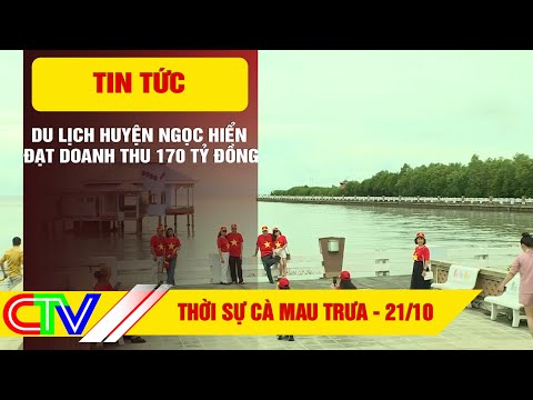Video Thời sự Cà Mau trưa 21.10.2022 | Du lịch huyện Ngọc... - youtube