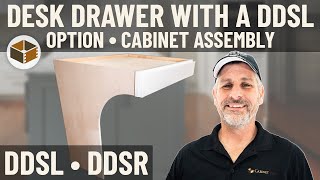 Desk Drawer with a DDSL Option Cabinet Assembly (DDSL / DDSR)  | RTA Cabinet Assembly