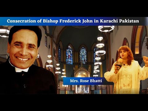Consecration of Bishop Frederick John in Karachi Pakistan | Mrs. Rose Bhatti