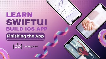 Finishing the App | Build Powerful iOS App from Scratch Step-by-Step SwiftUI Tutorial