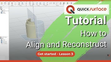 Tutorial: Get Started – Lesson 3 - How to Align and Reconstruct our Scan