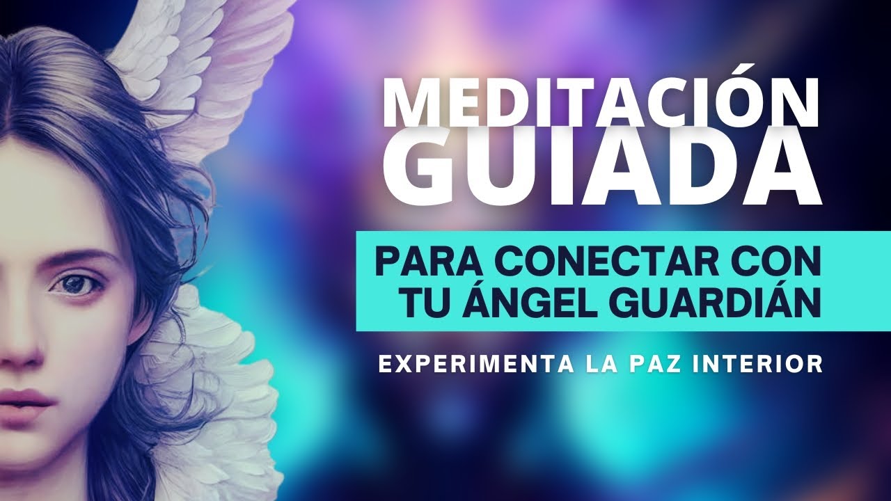 👼 Meditación guiada para conectar con tu Ángel Guardián: experimenta la ...