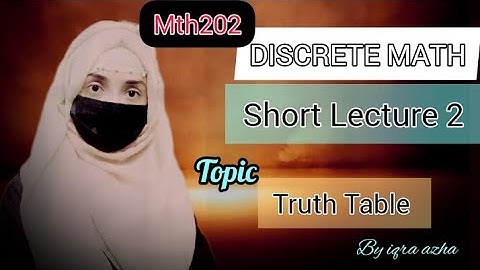 mth202(Discrete Math) lecture 2 |#discretemathematics #lecture2 ||#truthtable