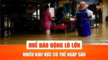 Lũ dâng đột ngột đe dọa nhiều vùng trũng ở Huế, chính quyền phát cảnh báo | TTVH