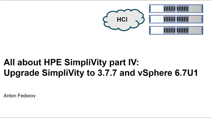 All about HPE Simplivity Part 4: Simplivity Upgrade to 3.7.7, vSphere for 6.7U1