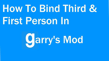 How To Bind First & Third Person To A Key In Garry