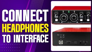 How To Connect Headphones To Interface (2026 Updated Tutorial)