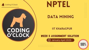 NPTEL Data Mining Week 5 Assignment Solution January - April 2025 IIT Kharagpur