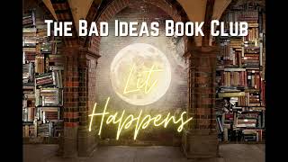 The Bad Ideas Book Club: Episode One - 