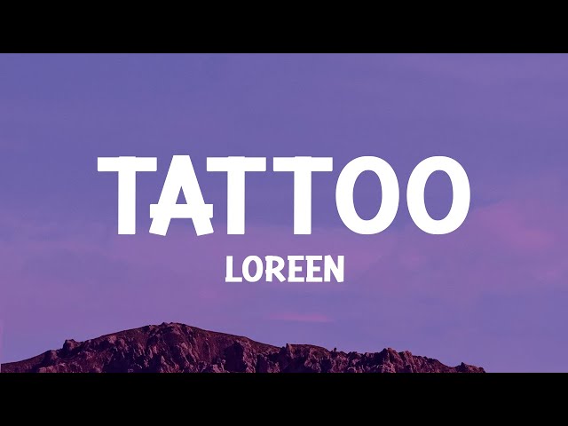 @loreen  - Tattoo (Lyrics) class=